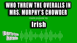 Irish - Who Threw The Overalls In Mrs. Murphy's Chowder (Karaoke Version)
