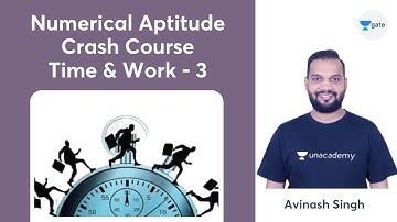 L 3 | Time & Work - 3 | Numerical Aptitude Crash Course for GATE 2022 | Avinash Singh