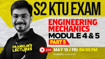 S2 Engineering Mechanics Module 4 & 5 | KTU B Tech 2024 Exam | Franklin