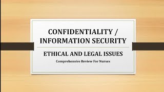 IX: CONFIDENTIALITY / INFORMATION SECURITY: Ethical And Legal Issues