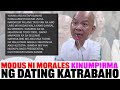 Modus ni morales kinumpirma ng dating kabaro