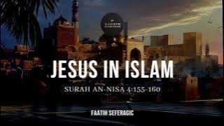 Jesus in Islam - Faatih Seferagic - Surah An-Nisa 4:155-160