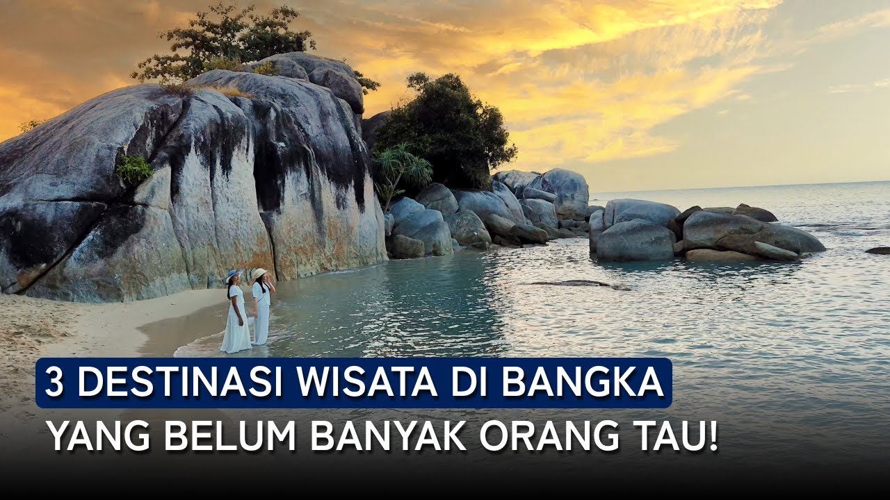 3 Destinasi Wisata di Bangka yang Belum Banyak Orang Tau!