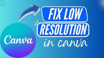 How to Fix Low Resolution in Canva – Step by Step - 2026
