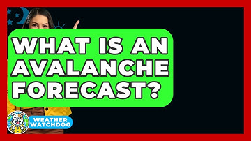 What Is An Avalanche Forecast? - Weather Watchdog