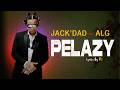 JACK DAD X ALG PELAZY Lyrics 