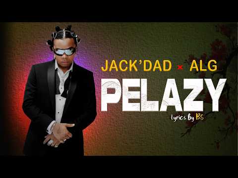 JACK'DAD X ALG - PELAZY ( Lyrics )