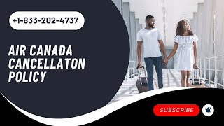 Air Canada Flight Cancellations Policy | 24 Hours Rules, Refund Eligibility & Fees