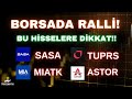 BORSADA RALLİ! #sasa #miatk #astor #tuprs HİSSE TEKNİK ANALİZ - HİSSE YORUM #borsa SASA POLYESTER
