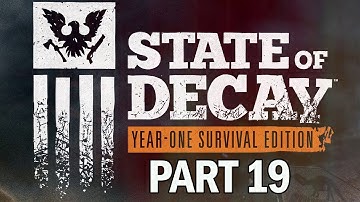 State of Decay: Year One Survival Edition Walkthrough Part 19 - Bad Tidings