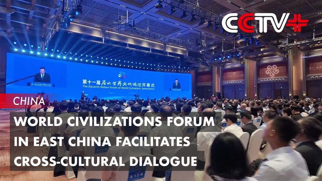 World Civilizations Forum in East China Facilitates Cross-Cultural Dialogue
