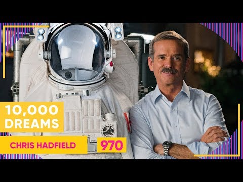 10,000 Dreams 🇨🇦| 970 | Chris Hadfield