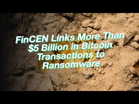 FinCEN Links More Than $5 Billion In Bitcoin Transactions To Ransomware