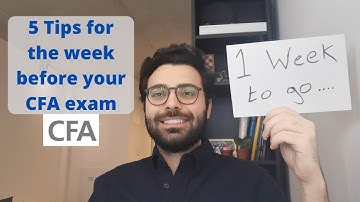 5 Tips for the week before your CFA exam