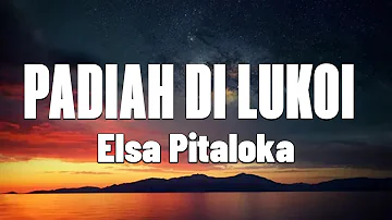 Elsa Pitaloka - Padiah Di Lukoi  || Lirik