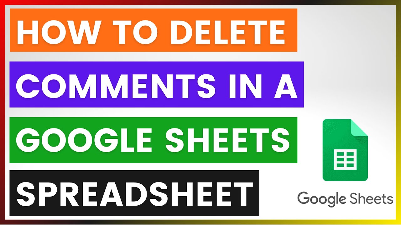 How To Delete Comments In A Google Sheets Spreadsheet? [in 2025] - YouTube