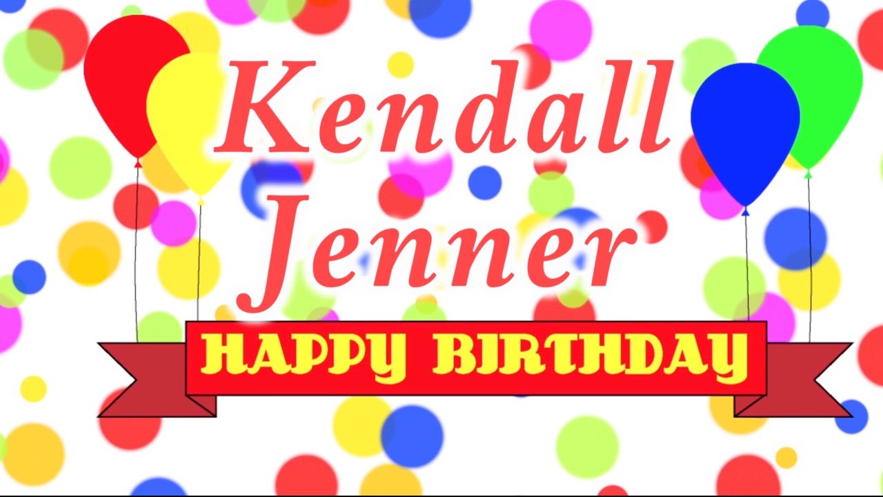 Happy Birthday Kendall Jenner Song YouTube