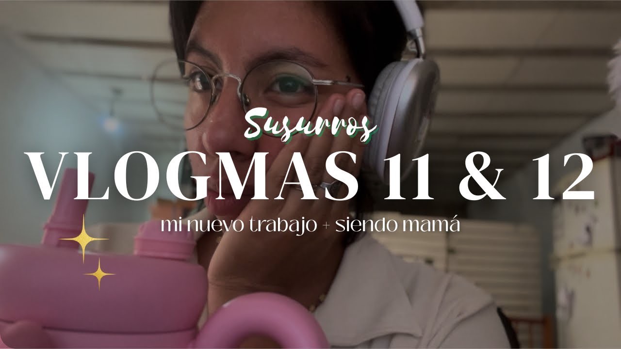 VLOGMAS 11–12 🎄 Días reales: trabajo, rutina de mamá y motivación