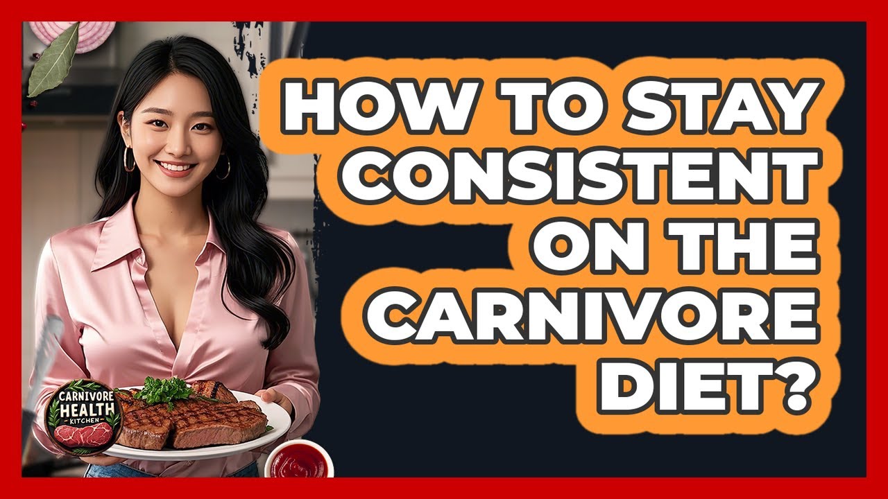 How To Stay Consistent On The Carnivore Diet?
