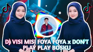 DJ VISI MISI FOYA FOYA ❌ DON'T PLAY PLAY BOSKU | TikTok | Remix Full Bass Viral Di TikTok