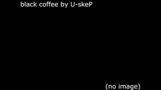 black coffee