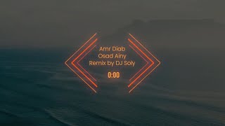 DJ Soly ft. Amr Diab - Osad Ainy (Remix)