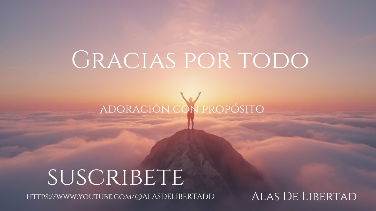 GRACIAS POR TODO ADORACIÓN CON PROPÓSITO