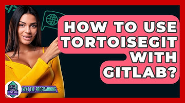 How To Use TortoiseGit With GitLab? - Next LVL Programming
