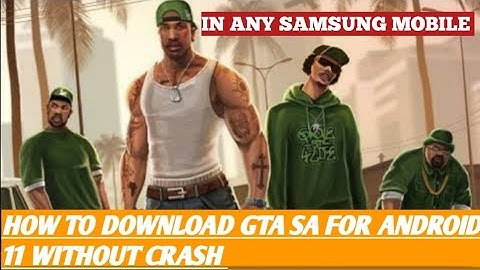 HOW TO DOWNLOAD GTA SA FOR ANDROID 11 WITHOUT CRASH IN ANY SAMSUNG MOBILE PHONE
