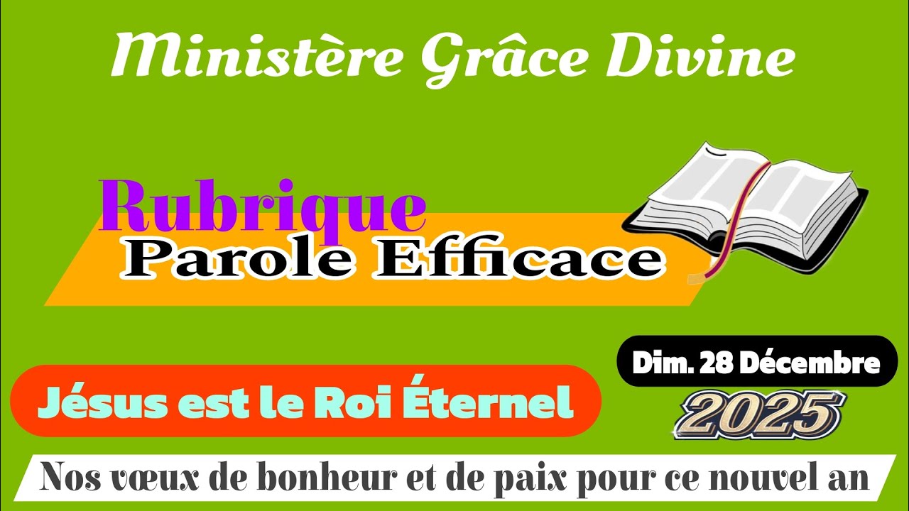 ÉMISSION GRACE DIVINE / DIM . 28 DÉC. 2025 { PAROLE EFFICACE } SOYEZ ...