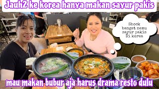 JAUH2 KE KOREA HANYA MAKAN SAYUR PAKIS || MAU MAKAN BUBUR AJA HARUS DRAMA RESTO DULU