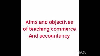 Aims and objectives of commerce and accountancy 