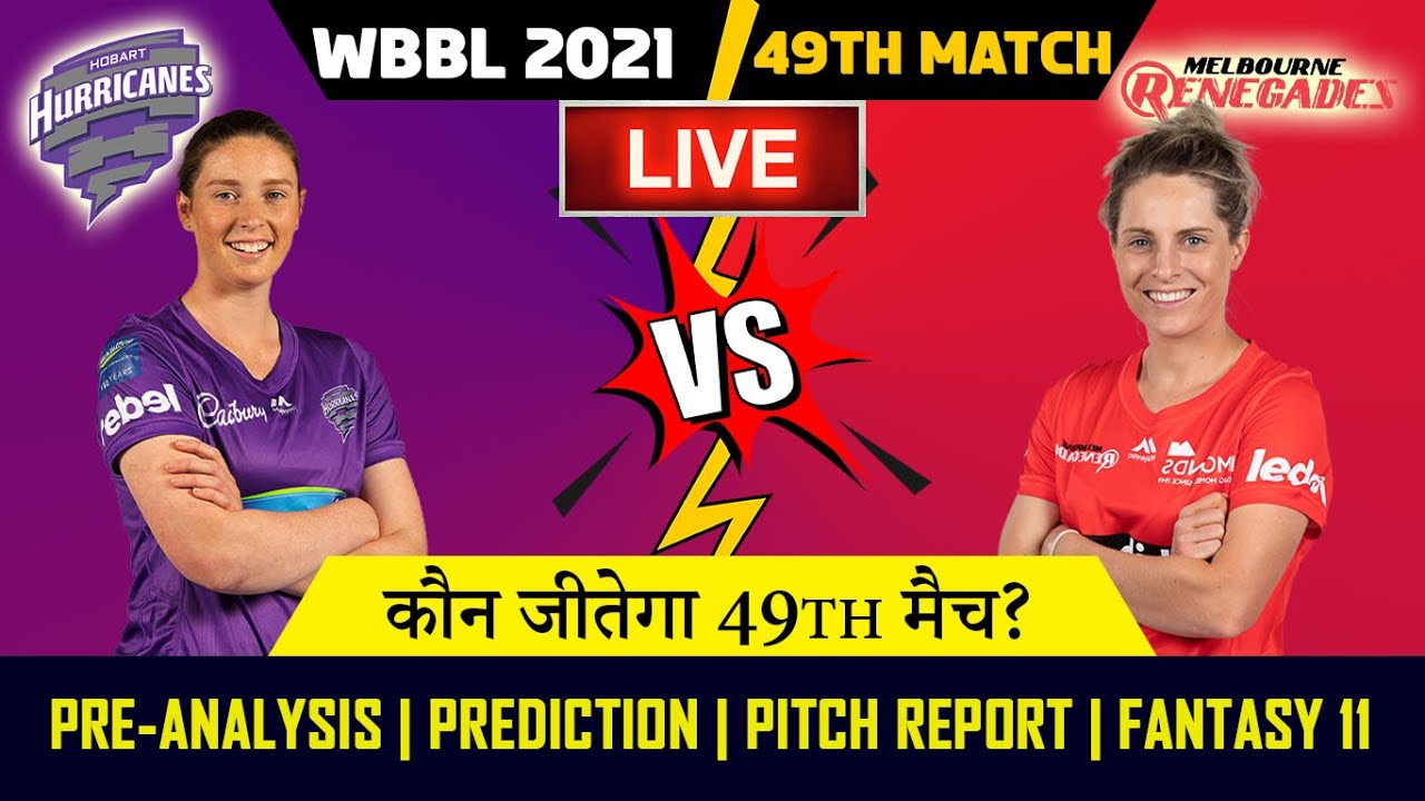 WBBL 2021 | HBHW vs MLRW 49th Match Prediction | Hobart Hurricanes vs Melbourne Renegades | Dream11