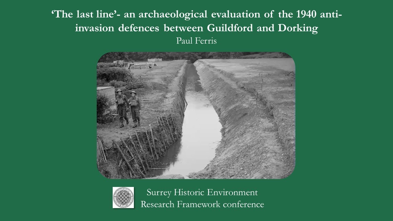 'The last line - evaluation of 1940 anti-invasion defences between Guildford & Dorking' by P Ferris