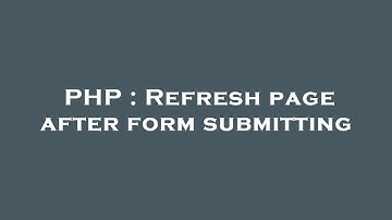 PHP : Refresh page after form submitting