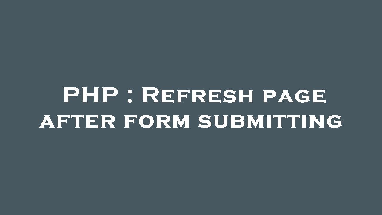 PHP Refresh Page After Form Submitting YouTube Php refresh page after form submitting youtube