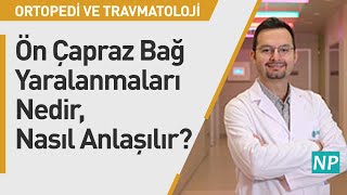 Ön Çapraz Bağ Yaralanmaları Nedir, Nasıl Anlaşılır?