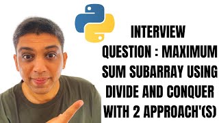 Interview Question : Maximum Sum SubArray using Divide and Conquer with 2 approach'(s)