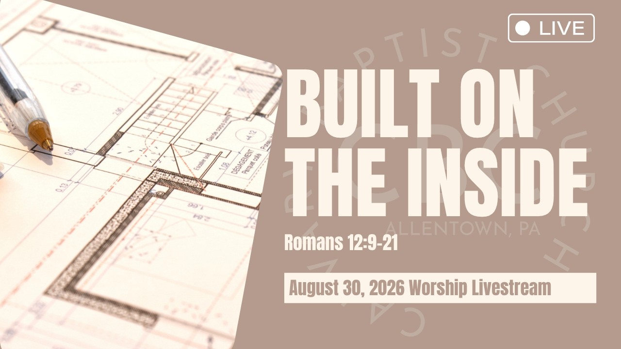 Built on the Inside: August 30, 2026 Worship Livestream | Calvary Baptist Church