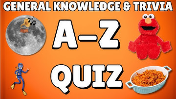 A-Z General Knowledge & Trivia Quiz, 26 Questions, Answers are in alphabetical order.