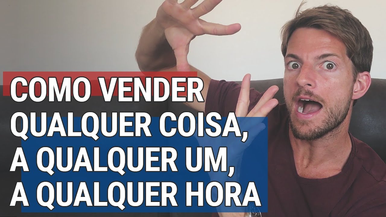 Como Vender Qualquer Coisa… A Qualquer Um… A Qualquer Hora