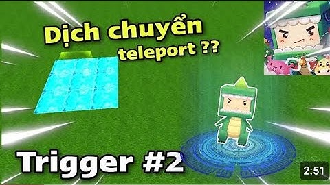 MINI WORLD TRIGGER: HƯỚNG DẪN LÀM TRIGGER DỊCH CHUYỂN ( TRIGGER NÂNG CAO
