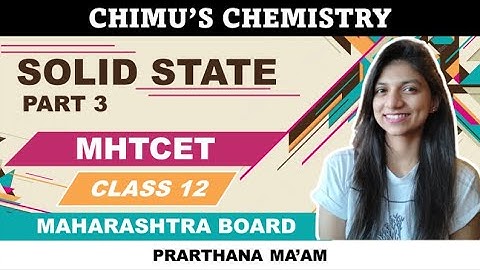 Solid state class 12 / Part - 3 / new syllabus / Maharashtra Board / MHTCET 2020