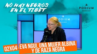 No hay negros en el Tíbet | Capítulo 14 - CON EVA NGUI, UNA MUJER ALBINA DE RAZA NEGRA