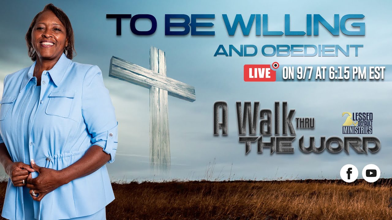 To Be Willing and Obedient - A Walk Thru the Word with Antionette Prather