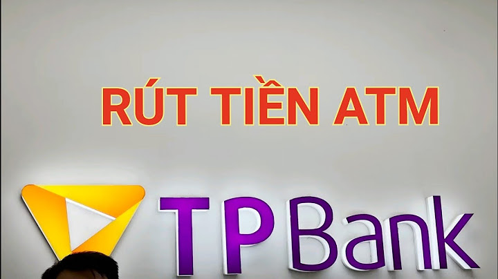 Thẻ tpbank có thể rút tiền ở ngân hàng nào năm 2024