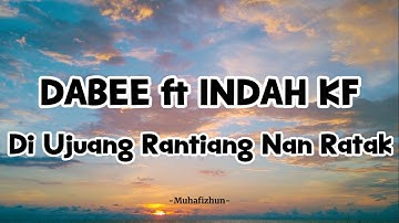 Dabee Ft  Indah KF  - Di Ujuang Rantiang Nan Ratak