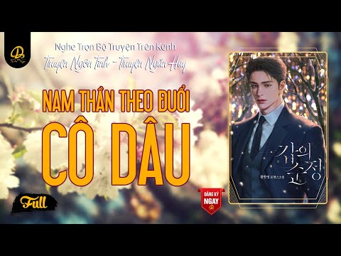 Video Đọc Truyện Ngôn Tình Nam Thần Theo Đuổi Cô Dâu | Truyện Ngắn Hay Về Chàng Mãnh Nam Đầu Gỗ - youtube