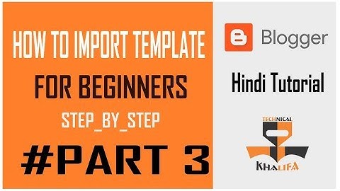 How To Upload Or Install A Custom Template In Blogger in hindi/urdu
