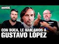 Con duca le hablamos a gustavo lpez